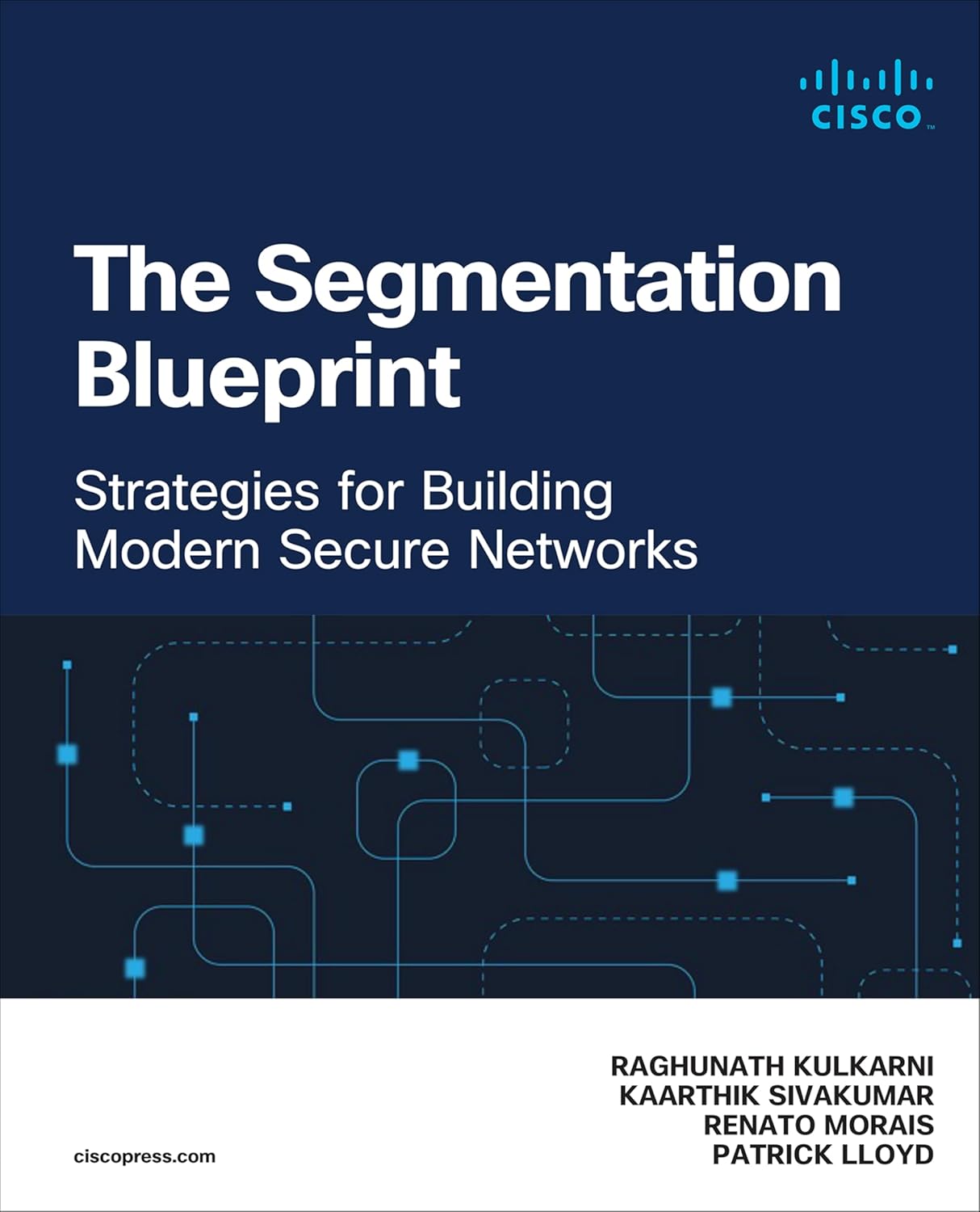 The Segmentation Blueprint: Designing, Deploying, and Scaling Network Segmentation for Modern Cyber Defense