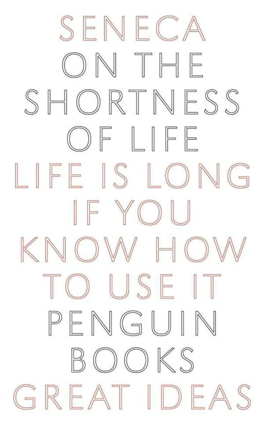 On the Shortness of Life: Life Is Long If You Know How to Use It