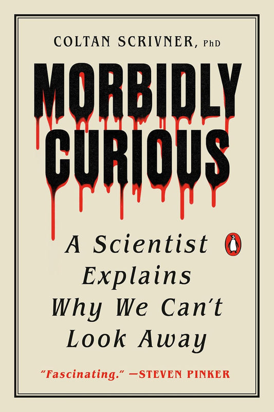 Morbidly Curious: A Scientist Explains Why We Can't Look Away