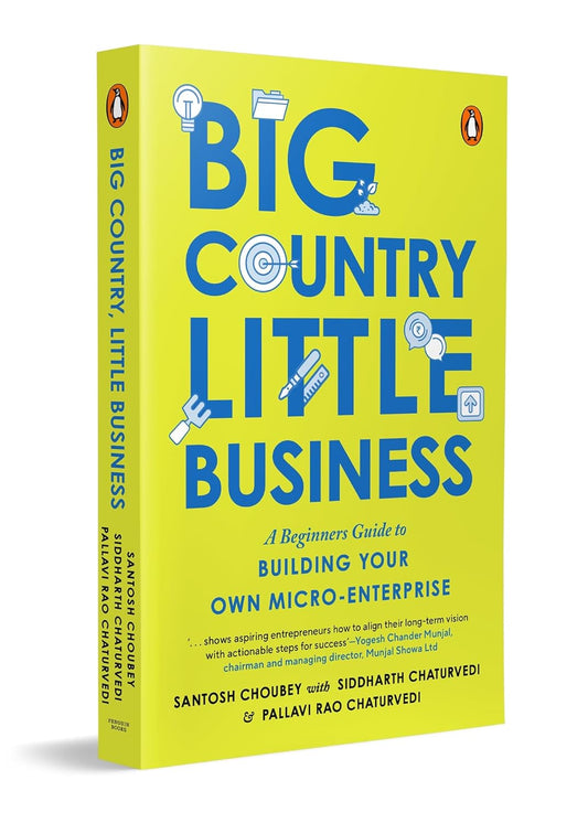 Big Country, Little Business A Beginner's Guide to Building Your Own Micro-Enterprise