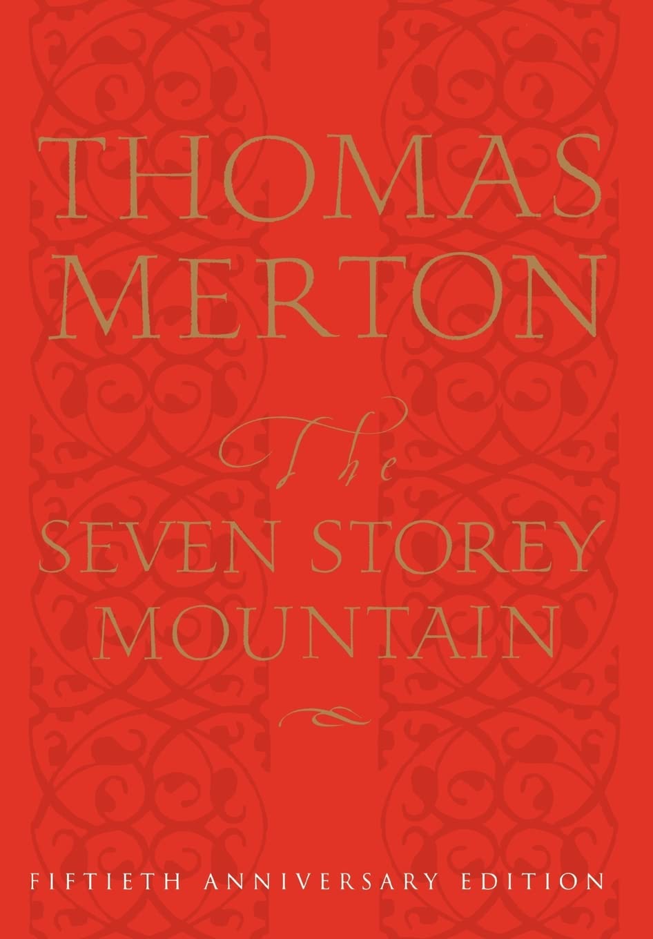The Seven Storey Mountain: Fiftieth-Anniversary Edition (Anniversary)