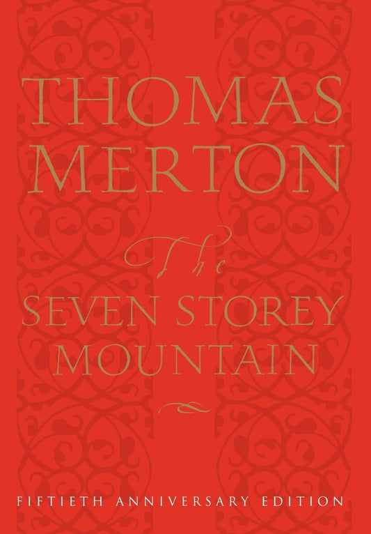 The Seven Storey Mountain: Fiftieth-Anniversary Edition (Anniversary)