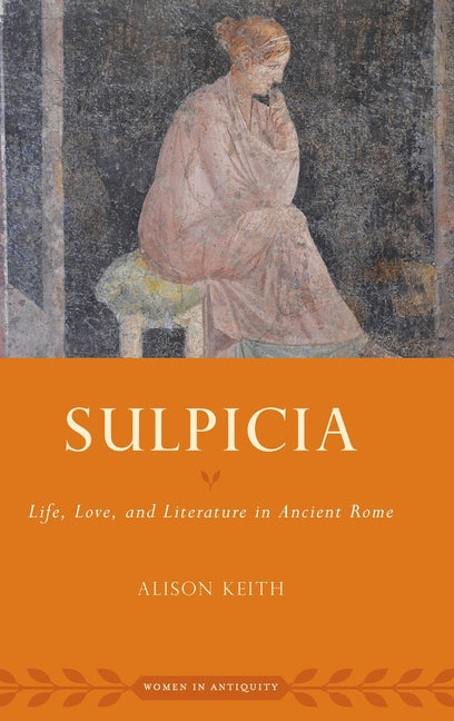 Sulpicia: Life, Love, and Literature in Ancient Rome