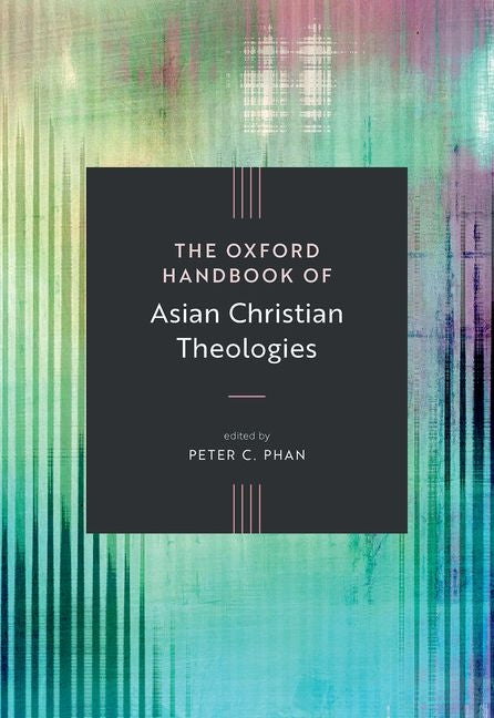 The Oxford Handbook of Asian Christian Theologies