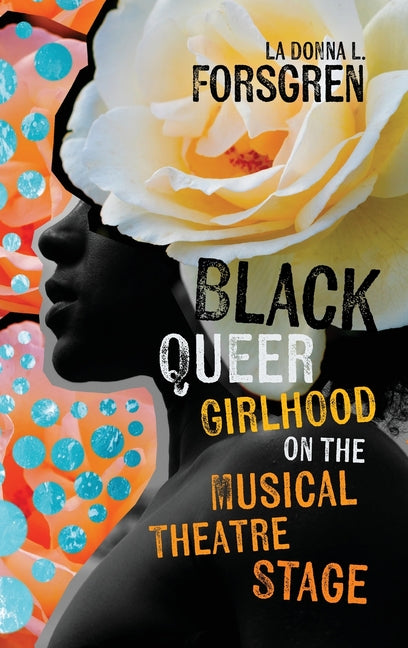 Black Queer Girlhood on the Musical Theatre Stage