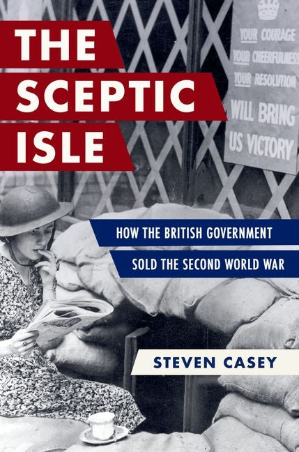 The Sceptic Isle: How the British Government Sold the Second World War