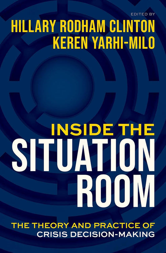 Inside the Situation Room: The Theory and Practice of Crisis Decision-Making