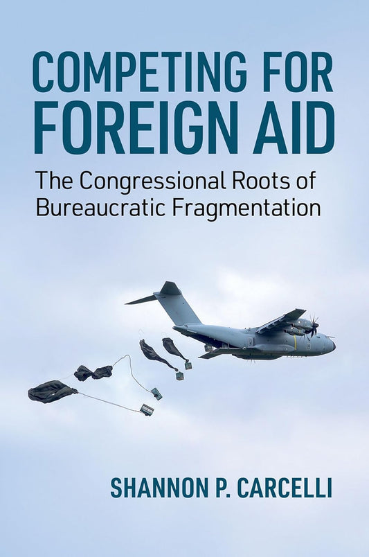 Competing for Foreign Aid: The Congressional Roots of Bureaucratic Fragmentation