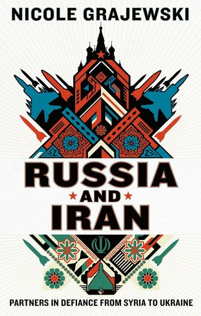 Russia and Iran: Partners in Defiance from Syria to Ukraine