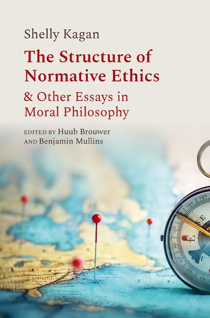 The Structure of Normative Ethics: & Other Essays in Moral Philosophy