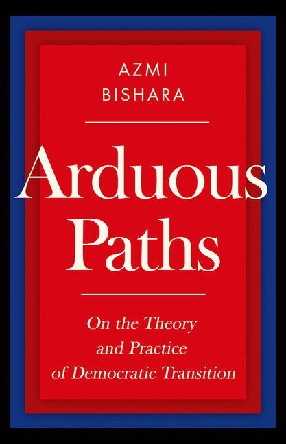 Arduous Paths: On the Theory and Practice of Democratic Transition