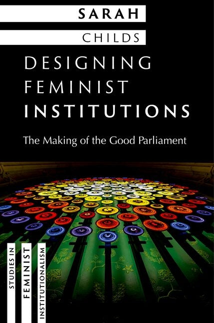 Designing Feminist Institutions: The Making of the Good Parliament