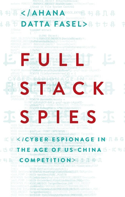 Full Stack Spies: Cyber Espionage in the Age of Us-China Competition