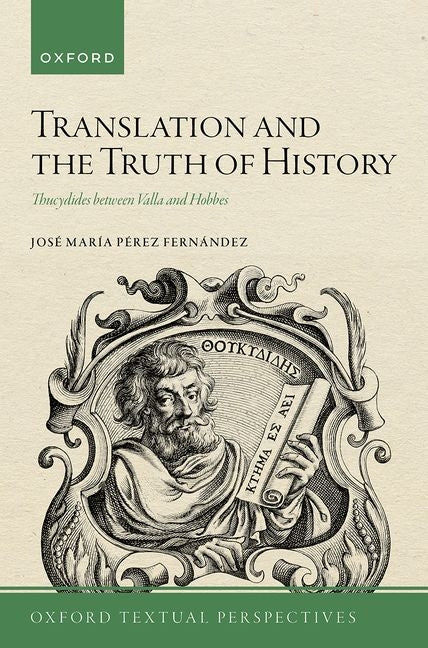 Translation and the Truth of History: Thucydides Between Valla and Hobbes