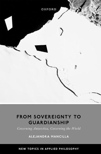 From Sovereignty to Guardianship: Governing Antarctica, Governing the World