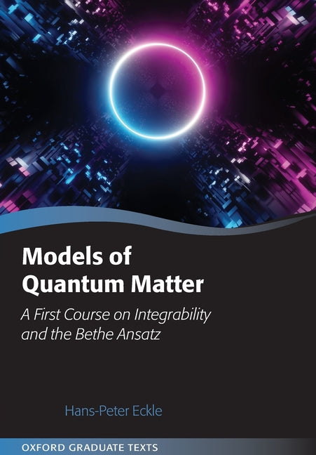 Models of Quantum Matter: A First Course on Integrability and the Bethe Ansatz