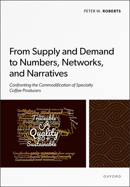 From Supply and Demand to Numbers, Networks, and Narratives: Confronting the Commodification of Specialty Coffee Producers
