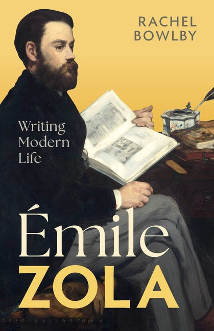 Emile Zola: Writing Modern Life