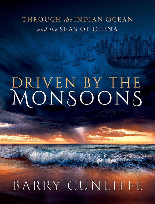 Driven by the Monsoons: Through the Indian Ocean and the Seas of China