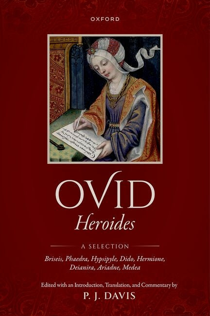 Ovid: Heroides: A Selection - Briseis, Phaedra, Hypsipyle, Dido, Hermione, Deianira, Ariadne, Medea