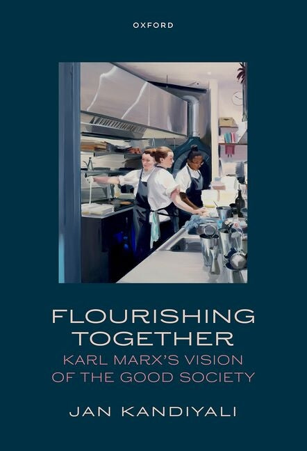 Flourishing Together: Karl Marx's Vision of the Good Society