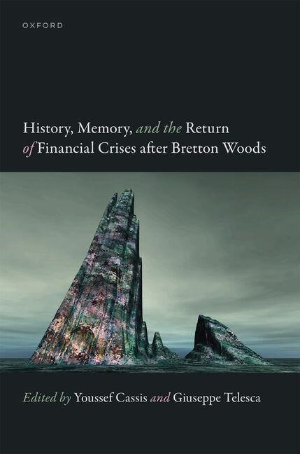 History, Memory, and the Return of Financial Crises After Bretton Woods