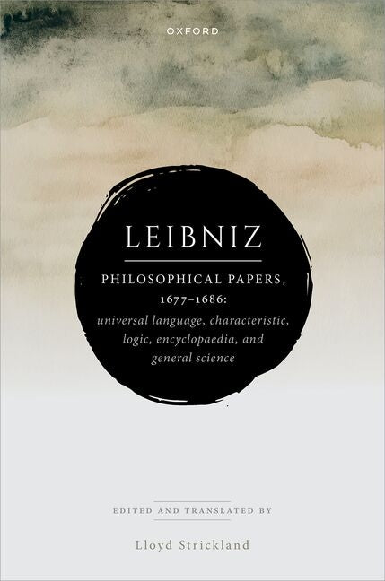 Leibniz: Philosophical Papers, 1677-1686: Universal Language, Characteristic, Logic, Encyclopaedia, and General Science