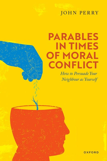 Parables in Times of Moral Conflict: How to Persuade Your Neighbour as Yourself