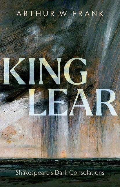 King Lear: Shakespeare's Dark Consolations