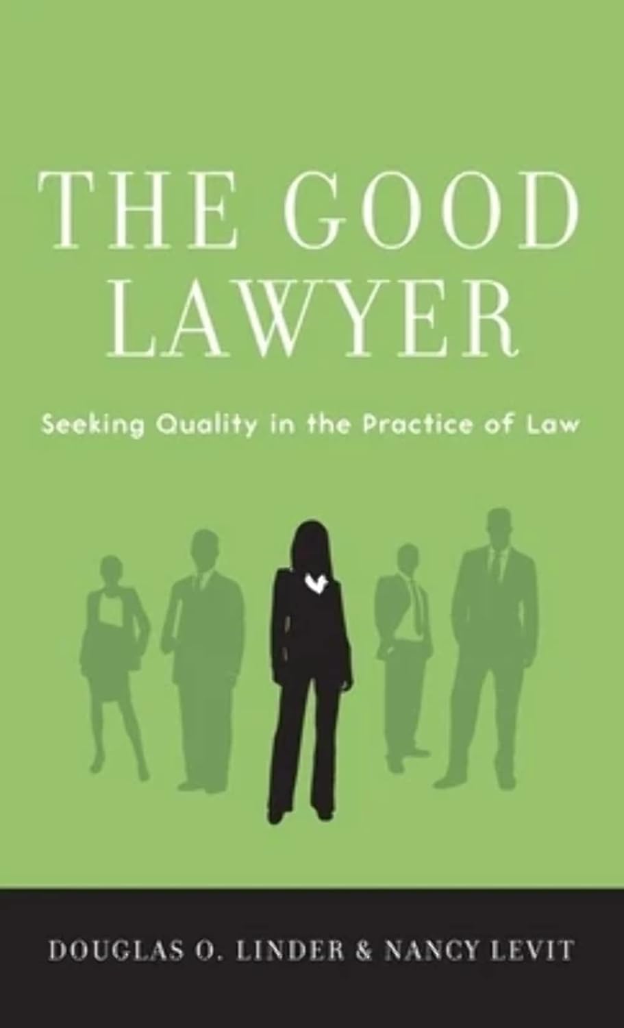 Good Lawyer: Seeking Quality in the Practice of Law