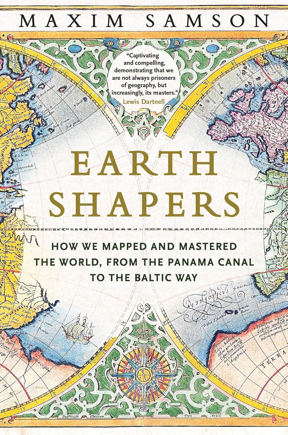 Earth Shapers: How We Mapped and Mastered the World, from the Panama Canal to the Baltic Way