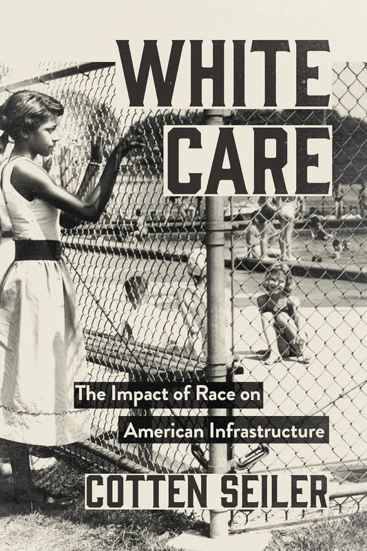 White Care: The Impact of Race on American Infrastructure
