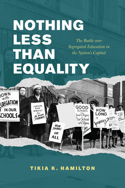 Nothing Less Than Equality: The Battle Over Segregated Education in the Nation's Capital