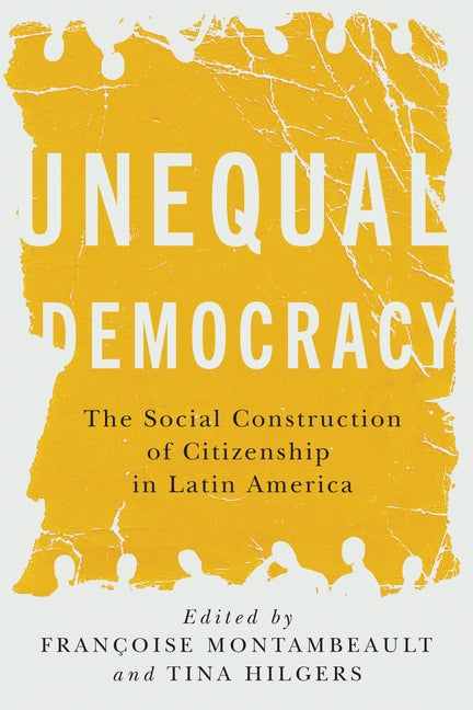 Unequal Democracy: The Social Construction of Citizenship in Latin America