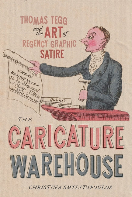 The Caricature Warehouse: Thomas Tegg and the Art of Regency Graphic Satire
