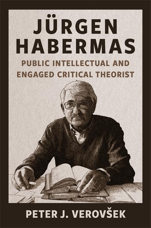 Jurgen Habermas: Public Intellectual and Engaged Critical Theorist