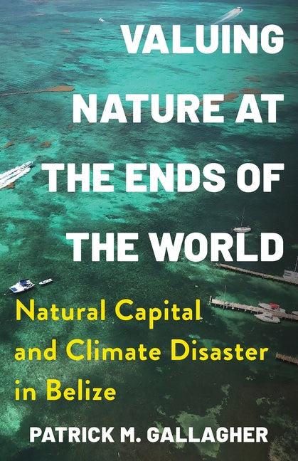 Valuing Nature at the Ends of the World: Natural Capital and Climate Disaster in Belize