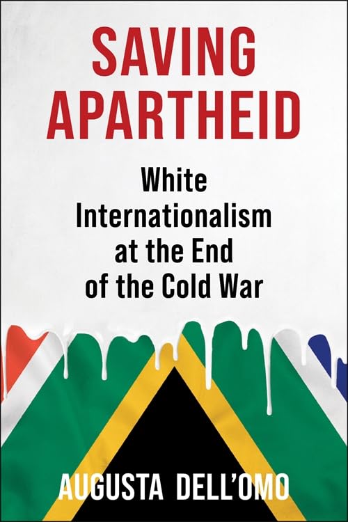 Saving Apartheid: White Internationalism at the End of the Cold War
