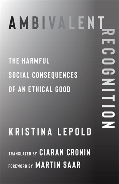 Ambivalent Recognition: The Harmful Social Consequences of an Ethical Good