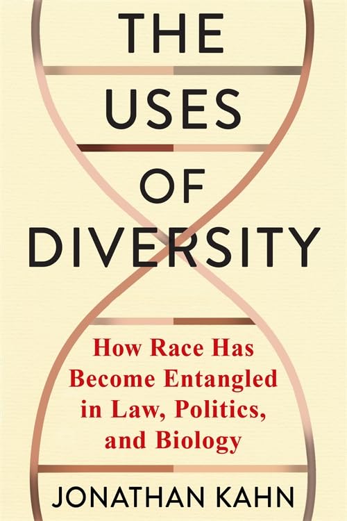 Uses of Diversity How Race Has Become Entangled in Law, Politics, and Biology