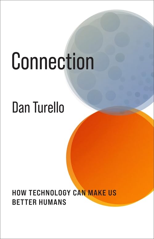 Connection: How Technology Can Make Us Better Humans