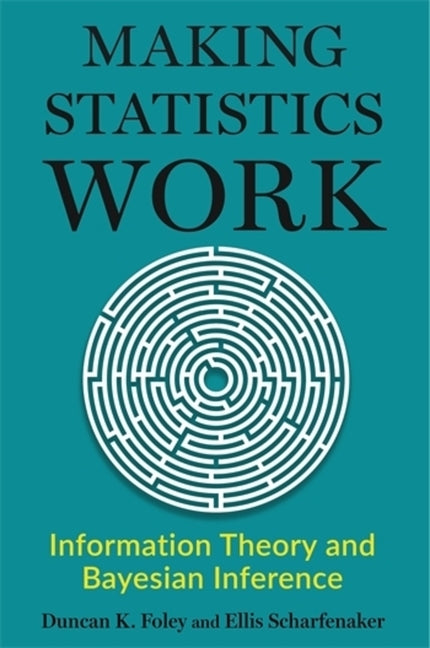 Making Statistics Work: Information Theory and Bayesian Inference