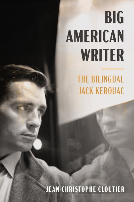Big American Writer: The Bilingual Jack Kerouac