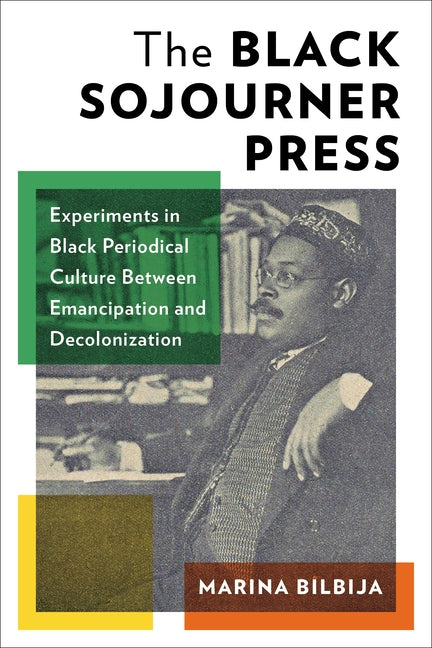 The Black Sojourner Press: Experiments in Black Periodical Culture Between Emancipation and Decolonization
