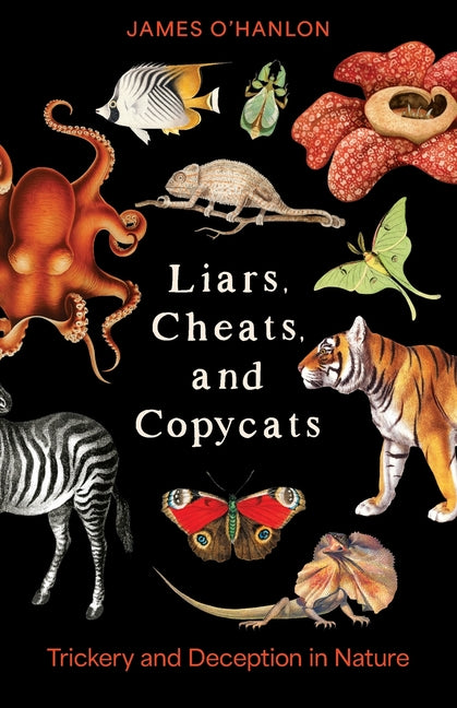 Liars, Cheats, and Copycats: Trickery and Deception in Nature