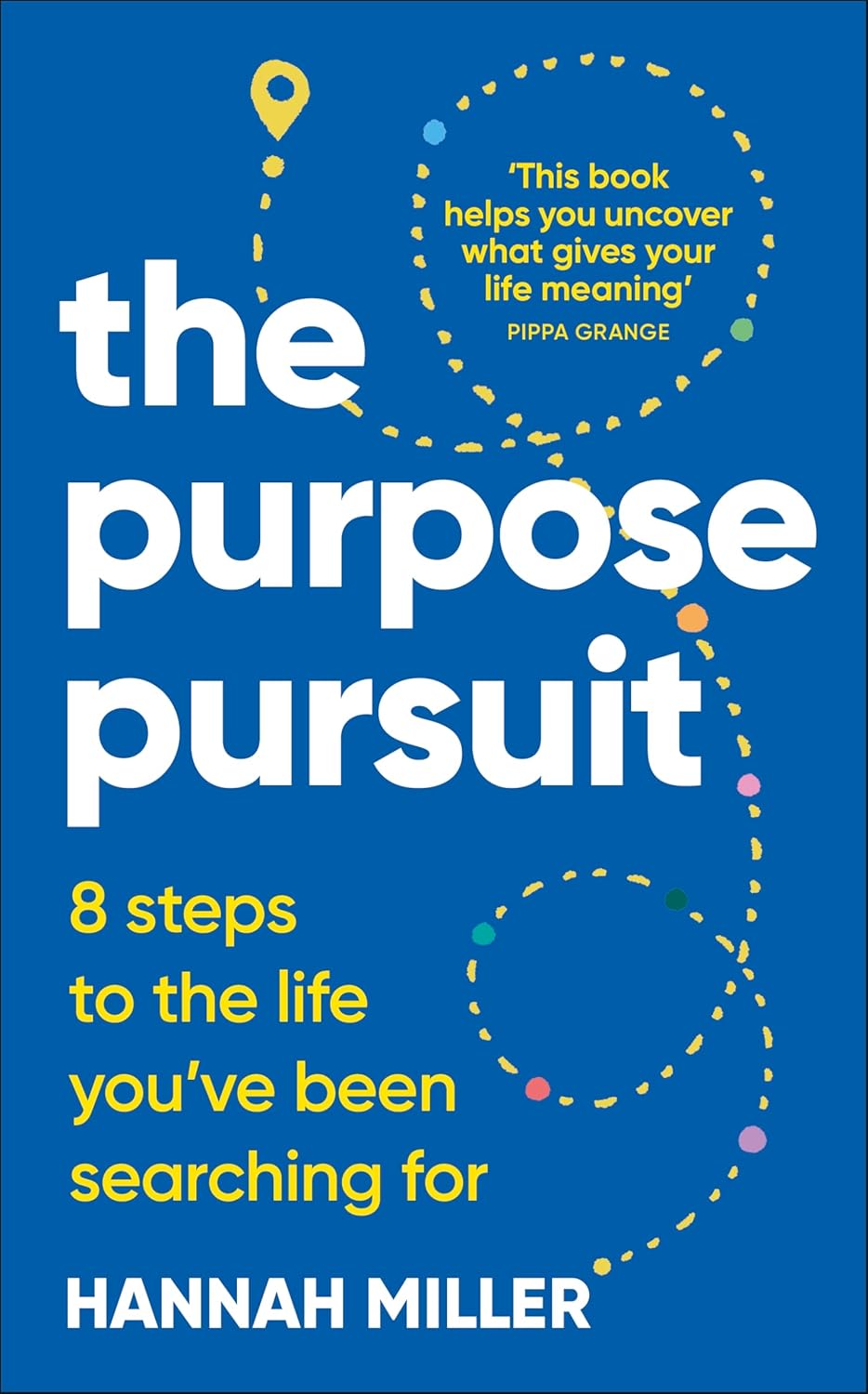 The Purpose Pursuit: 8 Steps to the Life You've Been Searching for