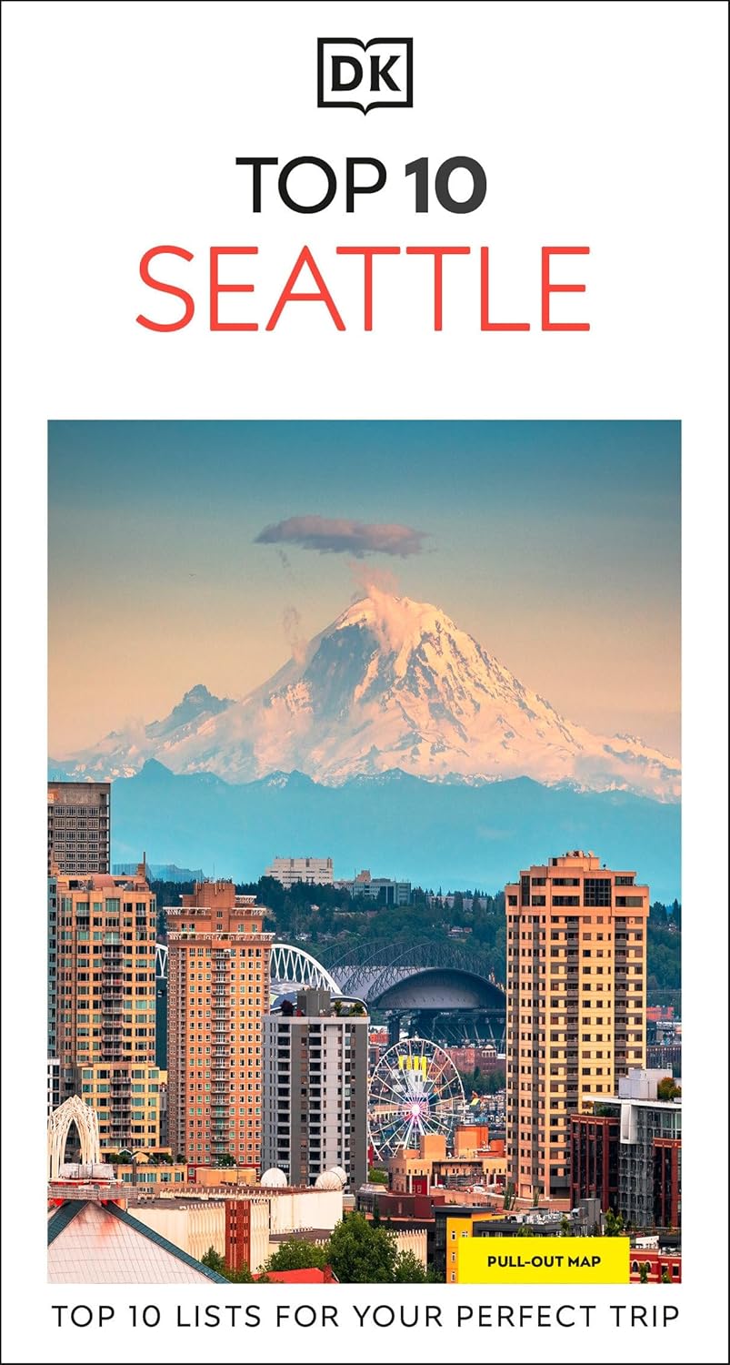 DK Top 10 Seattle: Top 10 Lists for Your Perfect Trip, Plus an All-Weather Folded Map