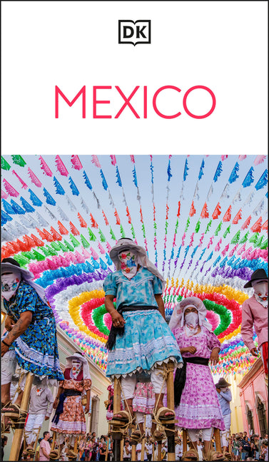 DK Mexico: Must-See Sights. Culture & History. Detailed Maps & Tours. Covers Cancun, Mexico City, Oaxaca, & Mor