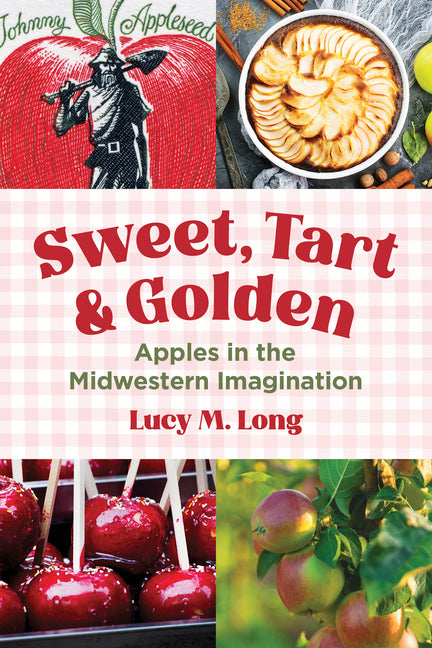 Sweet, Tart, and Golden: Apples in the Midwestern Imagination