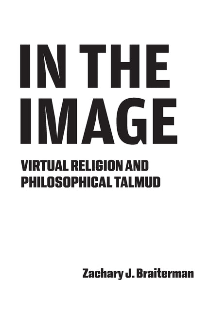 In the Image: Virtual Religion and Philosophical Talmud